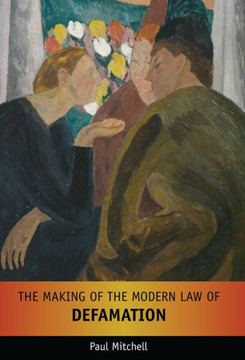 The Making of the Modern Law of Defamation