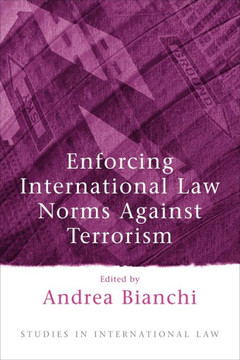 Enforcing International Law Norms Against Terrorism Enforcing International Law Norms Against Terrorism