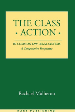 The Class Action in Common Law Legal Systems: A Comparative Perspective The Class Action in Common Law Legal Systems: A Comparative Perspective