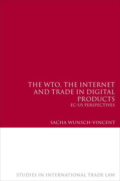 The Wto, the Internet and Trade in Digital Products: Ec-Us Perspectives