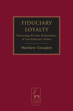 Fiduciary Loyalty: Protecting the Due Performance of Non-Fiduciary Duties Fiduciary Loyalty: Protecting the Due Performance of Non-Fiduciary Duties
