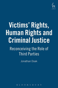 Victims' Rights, Human Rights and Criminal Justice: Reconceiving the Role of Third Parties