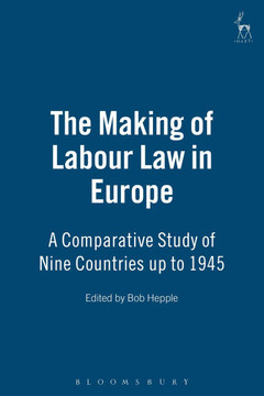 The Making of Labour Law in Europe: A Comparative Study of Nine Countries Up to 1945