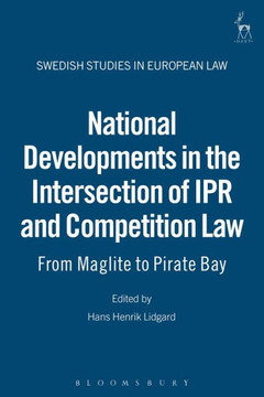 National Developments in the Intersection of Ipr and Competition Law: From Maglite to Pirate Bay