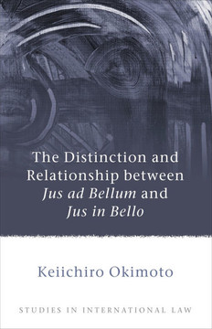 The Distinction and Relationship Between Jus AD Bellum and Jus in Bello
