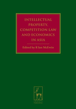 Intellectual Property, Competition Law and Economics in Asia