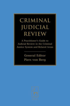 Criminal Judicial Review: A Practitioner's Guide to Judicial Review in the Criminal Justice System and Related Areas