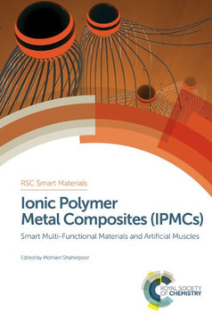 Ionic Polymer Metal Composites (Ipmcs): Smart Multi-Functional Materials and Artificial Muscles, Complete Set