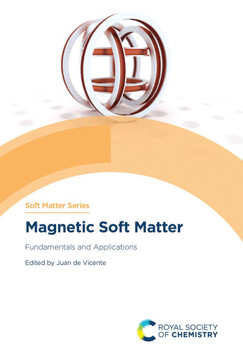 Magnetic Soft Matter: Fundamentals and Applications Magnetic Soft Matter: Fundamentals and Applications