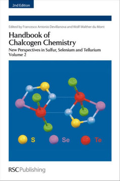 Handbook of Chalcogen Chemistry: New Perspectives in Sulfur, Selenium and Tellurium Volume 2 Handbook of Chalcogen Chemistry: New Perspectives in Sulfur, Selenium and Tellurium Volume 2