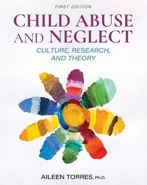 Child Abuse and Neglect: Culture, Research, and Theory Child Abuse and Neglect: Culture, Research, and Theory
