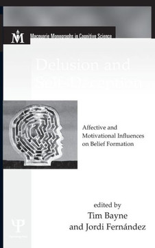 Delusion and Self-Deception: Affective and Motivational Influences on Belief Formation