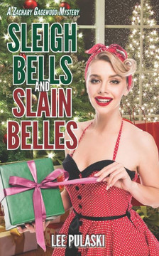 Sleigh Bells And Slain Belles (Zachary Gagewood Mysteries) (Volume 5)
