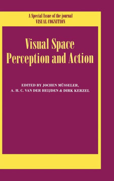 Visual Space Perception and Action: A Special Issue of Visual Cognition