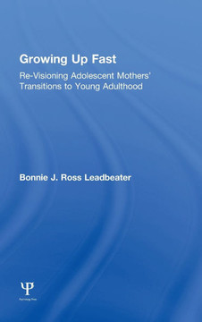 Growing Up Fast: Re-Visioning Adolescent Mothers' Transitions to Young Adulthood