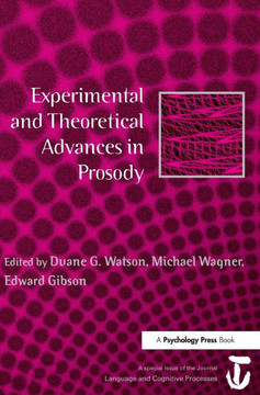 Experimental and Theoretical Advances in Prosody: A Special Issue of Language and Cognitive Processes