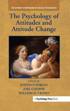 The Psychology of Attitudes and Attitude Change The Psychology of Attitudes and Attitude Change