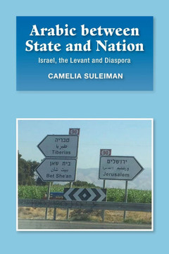 Arabic Between State and Nation: Israel, the Levant and Diaspora
