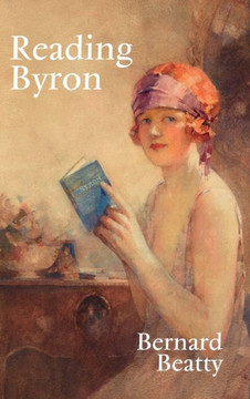 Reading Byron: Poems - Life - Politics