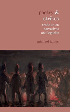 Poetry & Strikes: Trade Union Narratives and Legacies