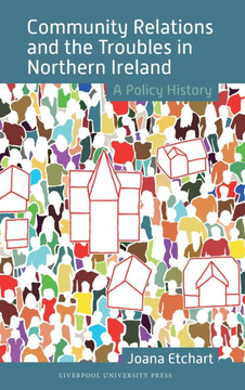 Community Relations and the Troubles in Northern Ireland: A Policy History