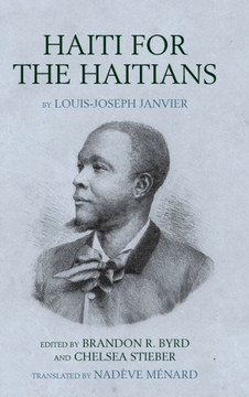 Haiti for the Haitians: By Louis-Joseph Janvier