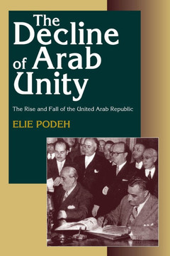 The Decline of Arab Unity: The Rise and Fall of the United Arab Republic