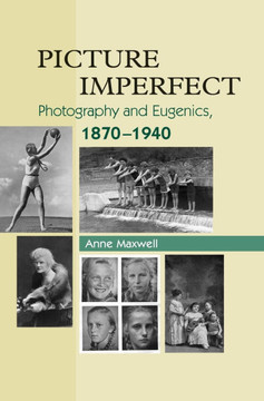 Picture Imperfect: Photography and Eugenics, 1879-1940