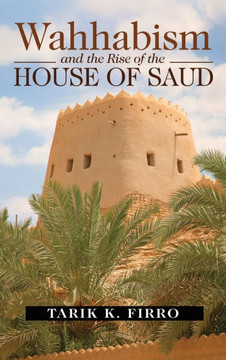 Wahhabism and the Rise of the House of Saud