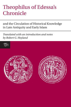 Theophilus of Edessa's Chronicle and the Circulation of Historical Knowledge in Late Antiquity and Early Islam