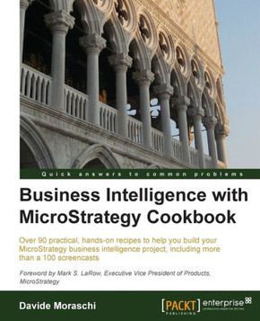 Business Intelligence with Microstrategy Cookbook Business Intelligence with Microstrategy Cookbook