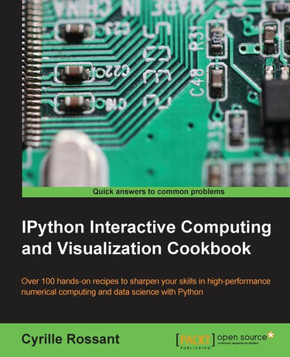 IPython Interactive Computing and Visualization Cookbook: Harness IPython for powerful scientific computing and Python data visualization with this co