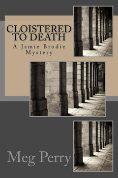 Cloistered to Death: A Jamie Brodie Mystery (Jamie Brodie Mysteries)