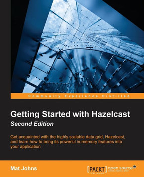 Getting Started with Hazelcast Second Edition Getting Started with Hazelcast Second Edition