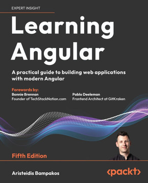 Learning Angular - Fifth Edition: A practical guide to building web applications with modern Angular