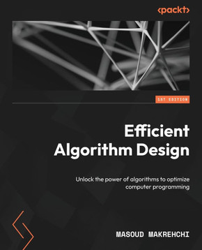Efficient Algorithm Design: Unlock the power of algorithms to optimize computer programming