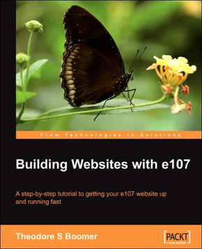 Building Websites with E107: A Step by Step Tutorial to Getting Your E107 Website Up and Running Fast