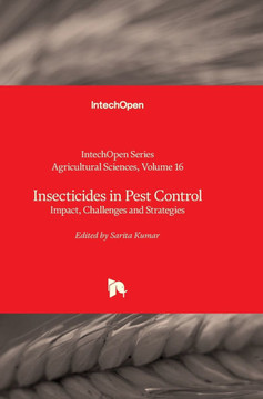 Insecticides in Pest Control - Impact, Challenges and Strategies: Impact, Challenges and Strategies