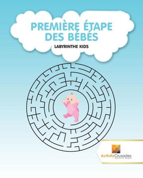 Première Étape Des Bébés : Labyrinthe Kids (French Edition) Première Étape Des Bébés : Labyrinthe Kids (French Edition)