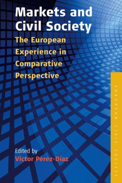 Markets and Civil Society: The European Experience in Comparative Perspective