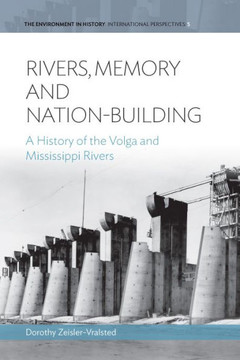 Rivers, Memory, and Nation-Building: A History of the Volga and Mississippi Rivers