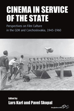 Cinema in Service of the State: Perspectives on Film Culture in the Gdr and Czechoslovakia, 1945-1960