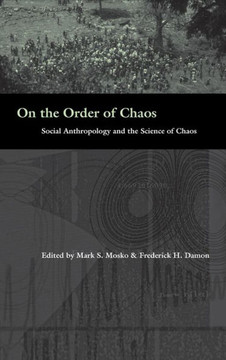 On the Order of Chaos: Social Anthropology and the Science of Chaos