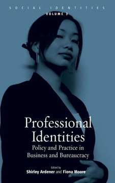 Professional Identities: Policy and Practice in Business and Bureaucracy