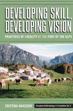 Developing Skill, Developing Vision: Practices of Locality at the Foot of the Alps