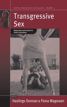 Transgressive Sex: Subversion and Control in Erotic Encounters
