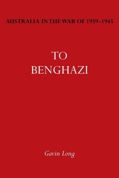 Australia in the War of 1939-1945 Vol. I: To Bengazi Australia in the War of 1939-1945 Vol. I: To Bengazi