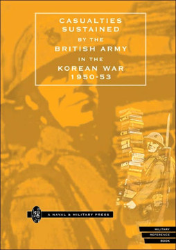 CASUALTIES SUSTAINED by BRITISH ARMY in THE KOREAN WAR 1950-53.