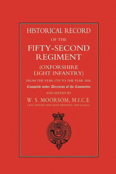 Historical Record of the Fifty-Second Regiment (Oxfordshire Light Infantry) from the Year 1755 to the Year 1858