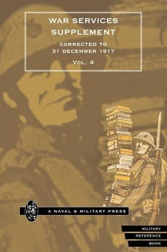 WAR SERVICES SUPPLEMENT (corrected to 31 dec 1917) Volume 4